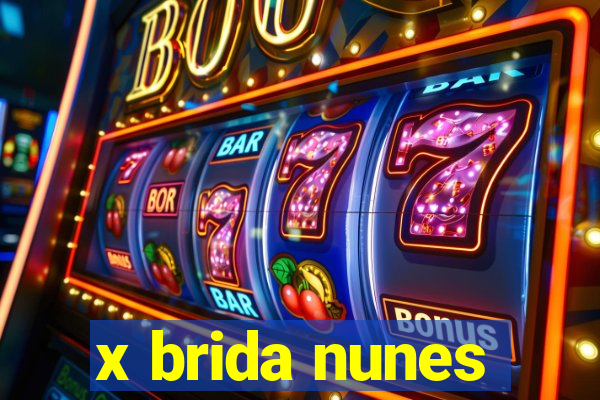 x brida nunes